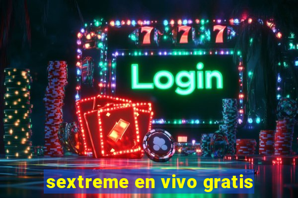 sextreme en vivo gratis